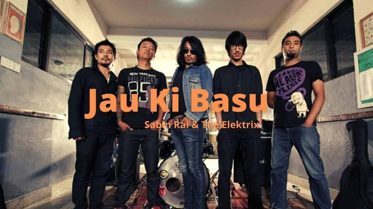 Jau Ki Basu Lyrics – Sabin Rai,The Elektrix