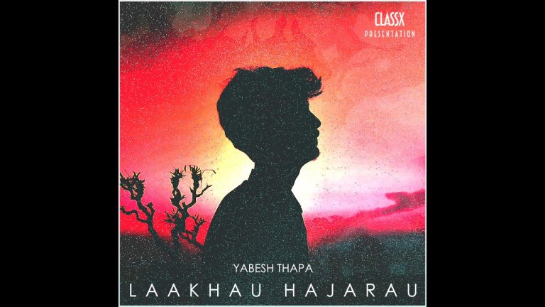 Laakhau Hajarau Lyrics – Yabesh Thapa