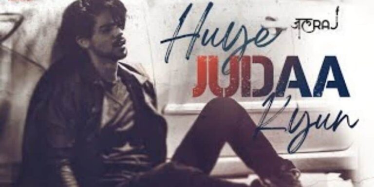 Huye Judaa Kyun Lyrics – JalRaj