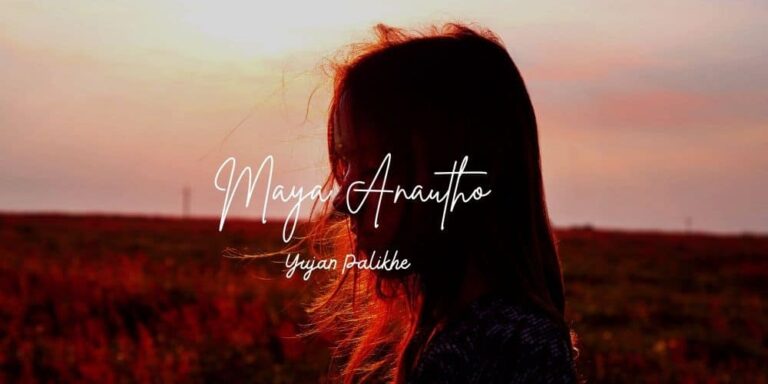 Maya Anautho Lyrics – Yujan Palikhe