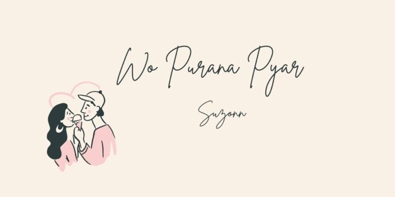 Woh Purana Pyar Lyrics – Suzonn