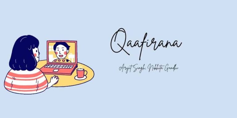 Qaafirana Lyrics –  Arijit Singh, Nikhita Gandhi