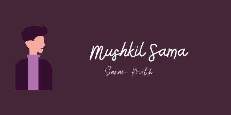 Mushkil Sama Lyrics – Sanam Malik