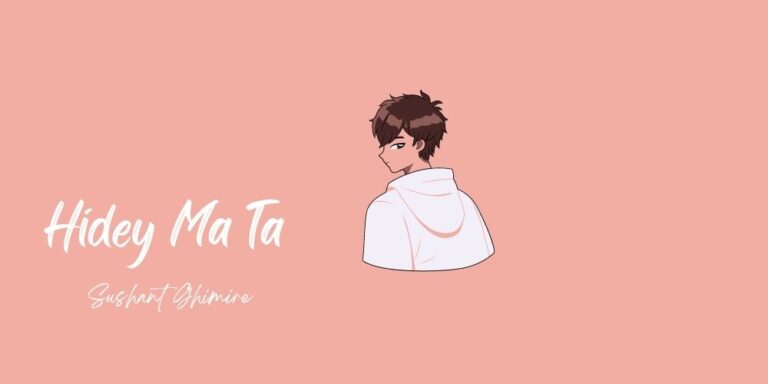 Hidey Ma Ta Lyrics – Sushant Ghimire