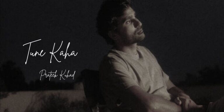 Tune Kaha Lyrics – Prateek Kuhad