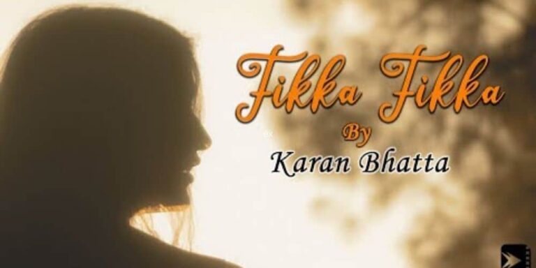 Fikka Fikka Lyrics – Karan Bhatta