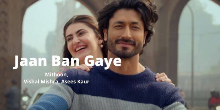 Jaan Ban Gaye Lyrics – Mithoon,Vishal Mishra, Asees Kaur