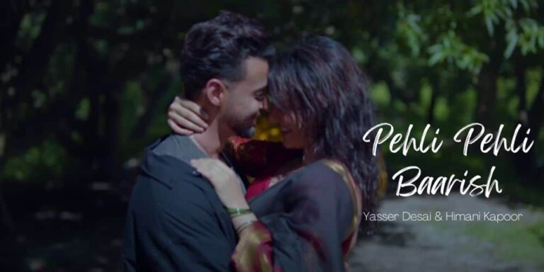 Pehli Pehli Baarish Lyrics – Yasser Desai & Himani Kapoor