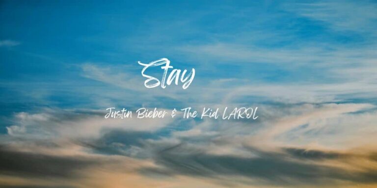 Stay Lyrics – Justin Bieber & The Kid LAROL
