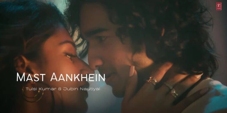 Mast Aankhein Lyrics – Tulsi Kumar & Jubin Nautiyal