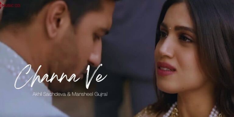 Channa Ve Lyrics – Akhil Sachdeva & Mansheel Gujral