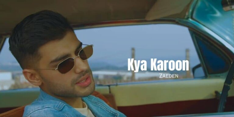 Kya Karoon Lyrics – Zaeden
