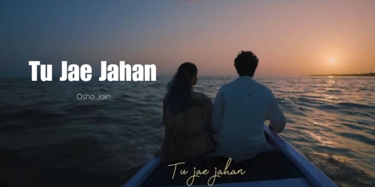 Tu Jae Jahan Lyrics – Osho Jain