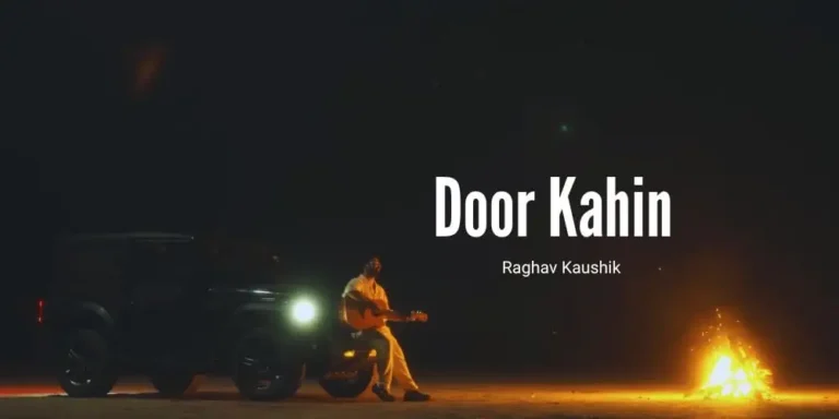 Door Kahin Lyrics – Raghav Kaushik