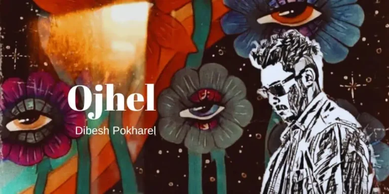 Ojhel Lyrics – Dibesh Pokharel