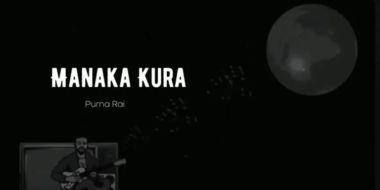 Manaka Kura Lyrics – Purna Rai