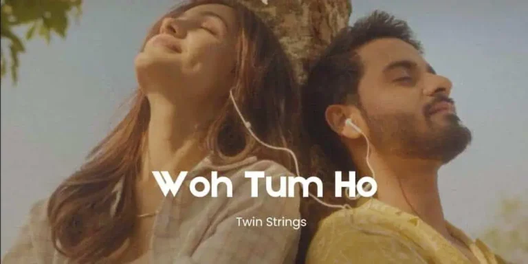 Woh Tum Ho Lyrics by Twin Strings