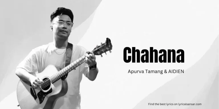 Chahana Lyrics – Apurva Tamang and AIDIEN