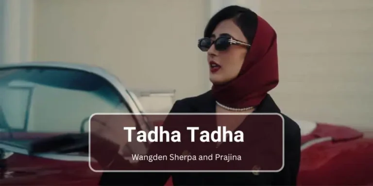 Tadha Tadha Lyrics – Wangden Sherpa and Prajina