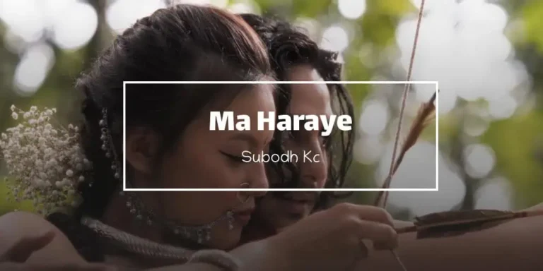 Ma Haraye Lyrics – Subodh Kc