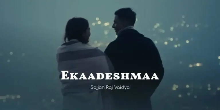 Ekaadeshmaa Lyrics – Sajjan Raj Vaidya
