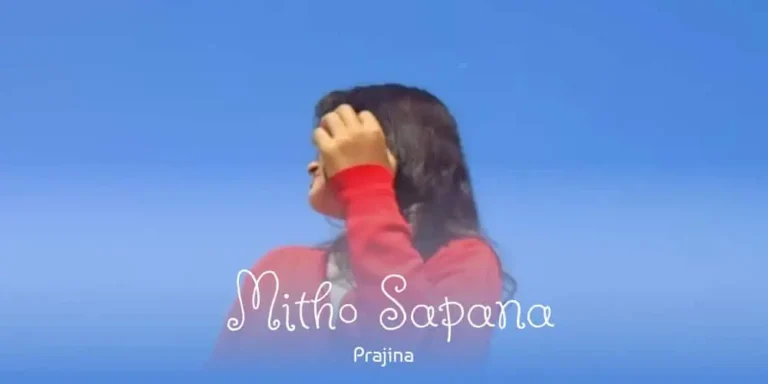 Mitho Sapana Lyrics – Prajina