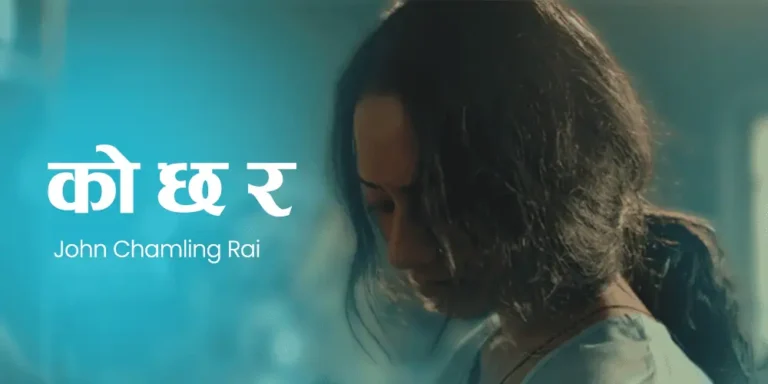 Ko Cha Ra Lyrics – John Chamling Rai