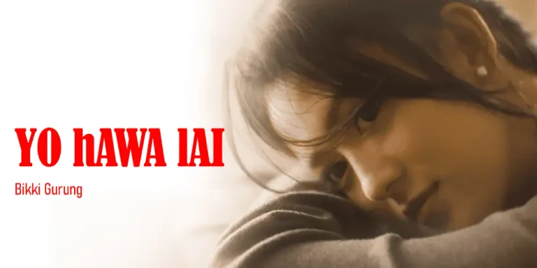Yo Hawalai Lyrics – Bikki Gurung